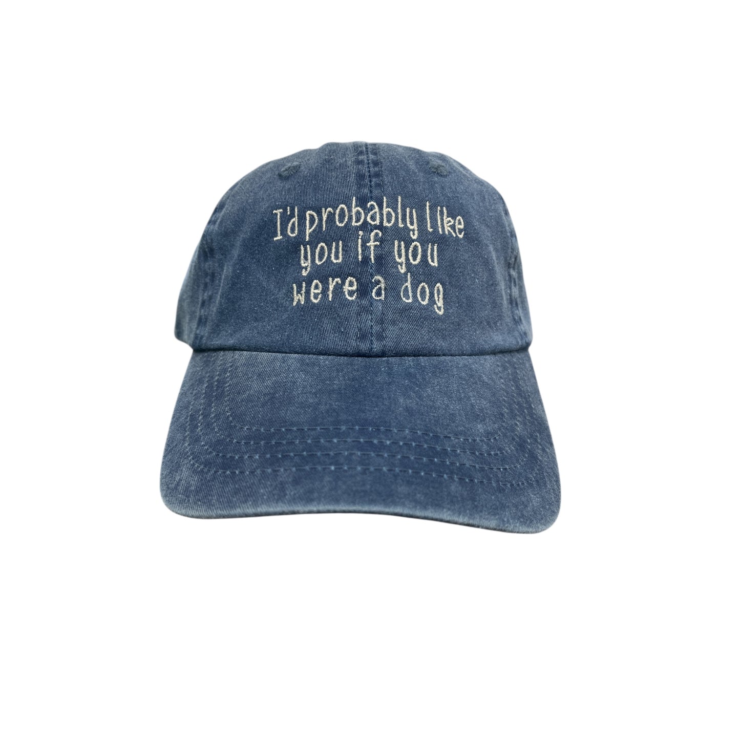 I'd Probably Like You If You Were A Dog Baseball Cap