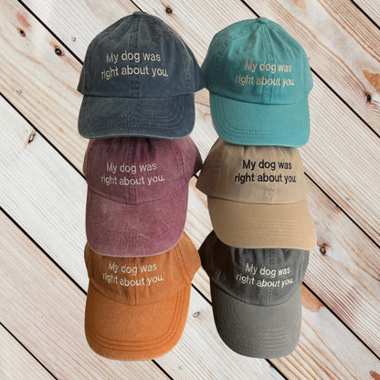 My Dog Was Right About You Baseball Cap