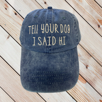 Tell Your Dog I Said Hi Baseball Cap