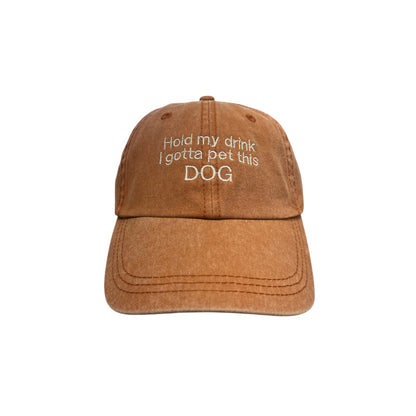Hold My Drink I've Got To Pet This Dog Baseball Cap