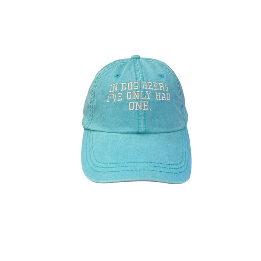 In Dog Beers I've Only Had One Baseball Cap