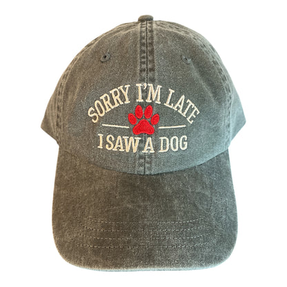 Sorry I'm Late I Saw A Dog Baseball Cap