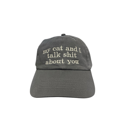 My Cat And I Talk Shit About You Baseball Cap