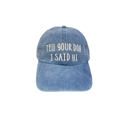Tell Your Dog I Said Hi Baseball Cap