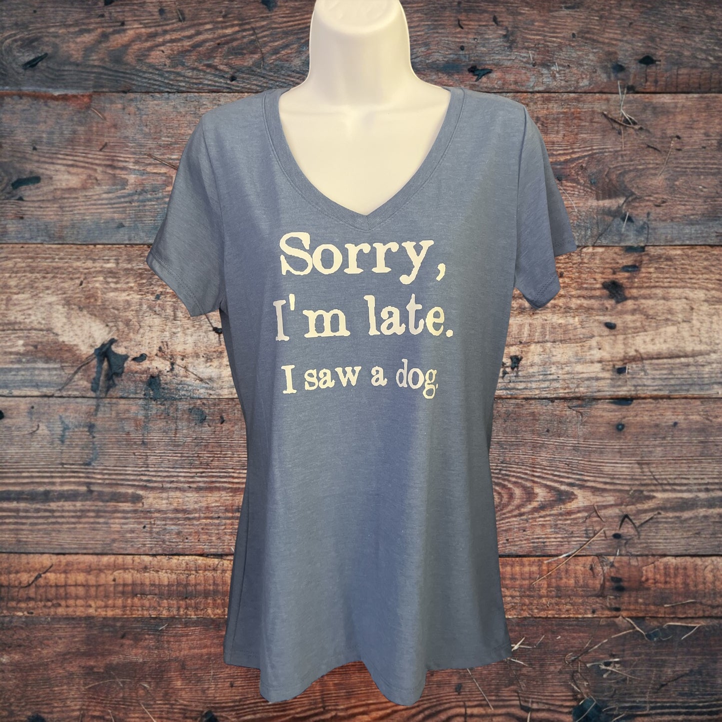 Sorry I'm Late, I Saw A Dog Women's Short Sleeve T Shirt