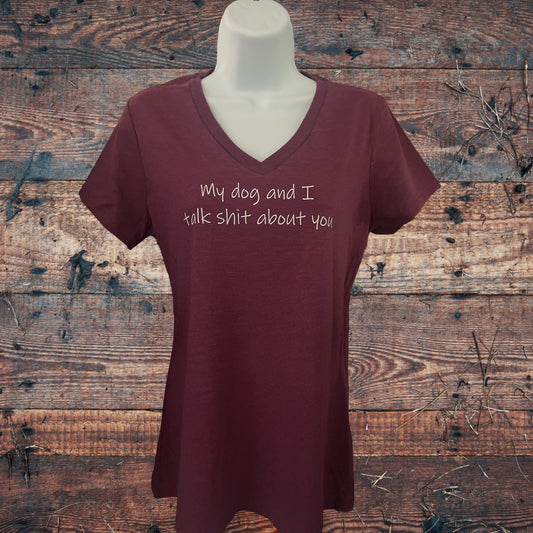 My Dog And I Talk Shit About You Women's Short Sleeve T Shirt