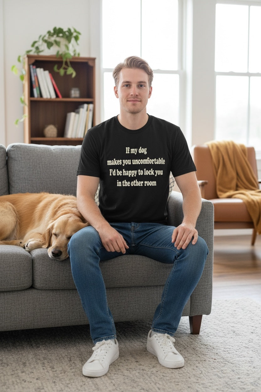 If My Dog Makes You Uncomfortable (Navy) Unisex T Shirt