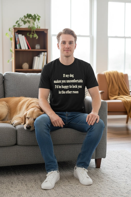 If My Dog Makes You Uncomfortable (Navy) Unisex T Shirt