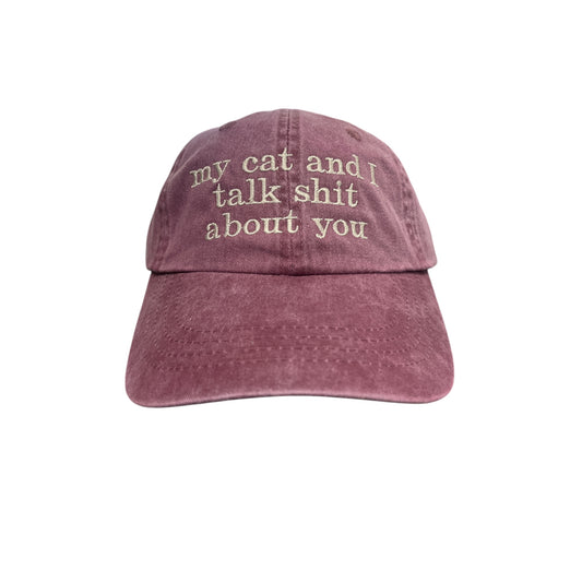 My Cat And I Talk Shit About You Baseball Cap